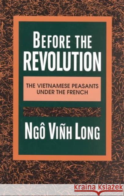 Before the Revolution: The Vietnamese Peasants Under the French Long, Ngo Vinh 9780231076791 Columbia University Press - książka