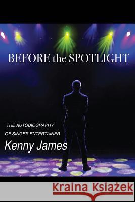 Before the Spot Light Kenny James 9781478752400 Outskirts Press - książka