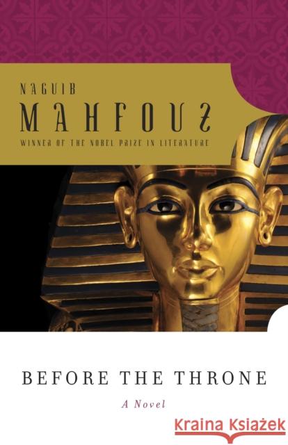 Before the Throne: Dialogues with Egypt's Great from Menes to Anwar Sadat Naguib Mahfouz 9780307742568 Anchor Books - książka