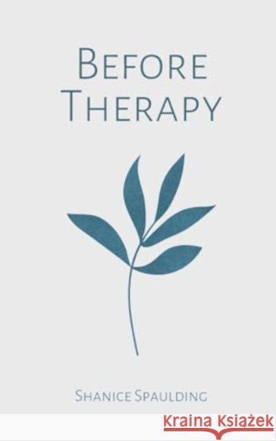 Before Therapy Shanice Spaulding 9789358738490 Bookleaf Publishing - książka