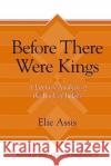 Before There Were Kings Elie Assis 9781646022274 Pennsylvania State University Press