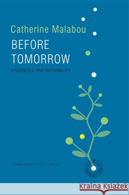 Before Tomorrow: Epigenesis and Rationality Malabou, Catherine 9780745691503 John Wiley & Sons - książka