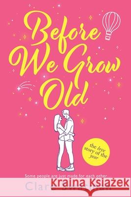 Before We Grow Old: The love story that everyone will be talking about Clare Swatman 9781802806502 Boldwood Books Ltd - książka