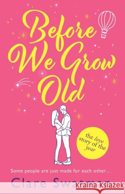 Before We Grow Old: The love story that everyone will be talking about Clare Swatman 9781802806540 Boldwood Books Ltd - książka