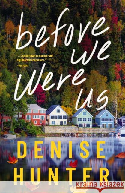 Before We Were Us: A sweet, cozy, second-chance romance Denise Hunter 9780840716682 Thomas Nelson Publishers - książka