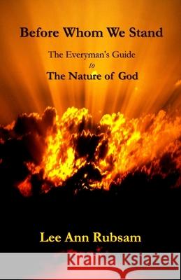 Before Whom We Stand: The Everyman's Guide to the Nature of God Lee Ann Rubsam 9781492163213 Createspace - książka