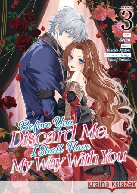 Before You Discard Me, I Shall Have My Way With You (Manga) Vol. 3 Takako Midori 9798891609112 Seven Seas Entertainment, LLC - książka