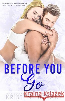 Before You Go: A Best Friends to Lovers Romance Kristen Luciani 9781790777785 Independently Published - książka