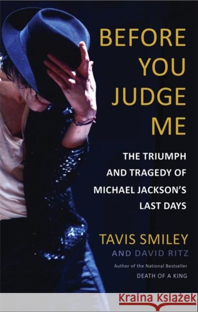Before You Judge Me: The Triumph and Tragedy of Michael Jackson's Last Days Ritz, David 9780316259095 Little Brown and Company - książka