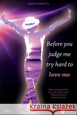 Before you judge me, try hard to love me Bruno, Frauke 9783000397257 Subina Giuletti, Dast-Verlag - książka