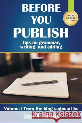 Before You Publish: Tips on grammar, writing, and editing Sanders, Traci M. 9781543209648 Createspace Independent Publishing Platform - książka