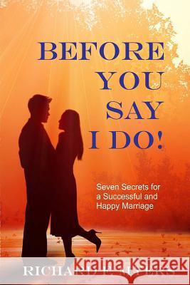 Before You Say I Do Richard F. Myers 9781329085985 Lulu.com - książka