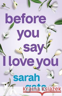 Before You Say I Love You: An unforgettable, heartfelt romance of hope and healing Sarah Gate 9781781898482 Choc Lit - książka