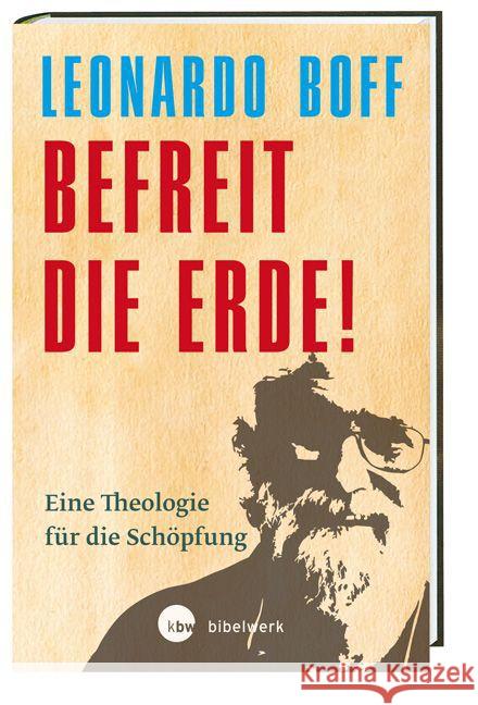 Befreit die Erde! : Eine Theologie für die Schöpfung Boff, Leonardo 9783460321366 Katholisches Bibelwerk - książka