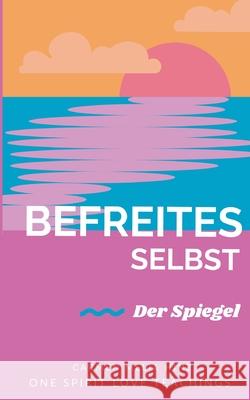 Befreites Selbst: Der Spiegel Carmen Melia Hinz 9783695707522 Bod - Books on Demand - książka