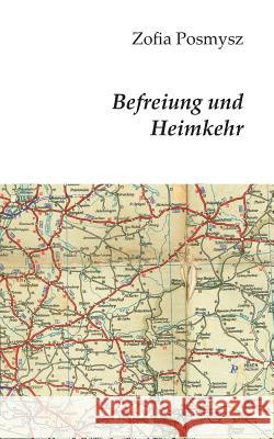 Befreiung und Heimkehr Zofia Posmysz 9783735779700 Books on Demand - książka