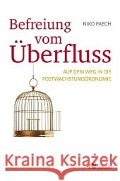 Befreiung vom Überfluss : Auf dem Weg in die Postwachstumsökonomie Paech, Niko 9783865811813 oekom - książka