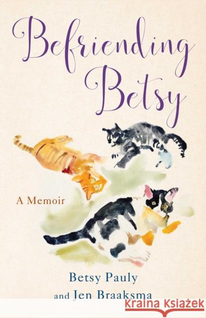 Befriending Betsy: A Memoir Betsy Pauly 9798896360209 She Writes Press - książka