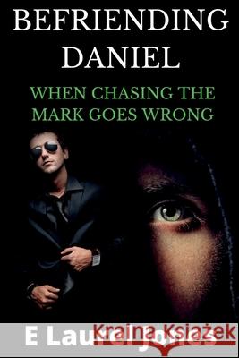 Befriending Daniel: When Chasing the Mark Goes Wrong E. Laure 9781732766068 R. R. Bowker - książka