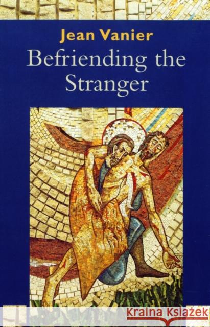 Befriending the Stranger Jean Vanier 9780232525984 Darton, Longman & Todd Ltd - książka