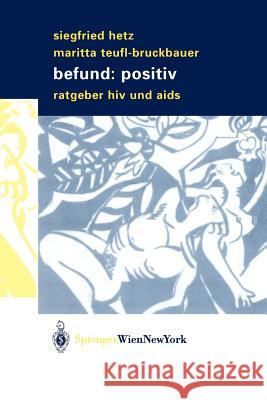 Befund: Positiv: Ratgeber HIV Und AIDS Hetz, Siegfried 9783211838204 Springer - książka