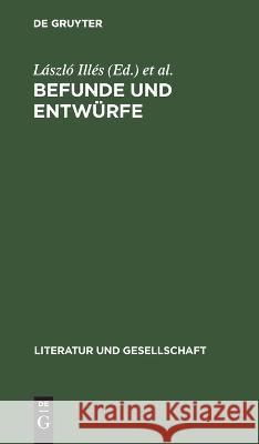 Befunde Und Entwürfe: Zur Entwicklung Der Ungarischen Marxistischen Literaturkritik Und Literaturtheorie (1900-1945) László Illés, Farkas József, Miklós Szabolcsi, No Contributor 9783112617670 De Gruyter - książka