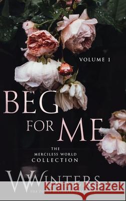 Beg For Me: Volume 1 Winters, W. 9798885920100 Willow Winters Publishing LLC - książka