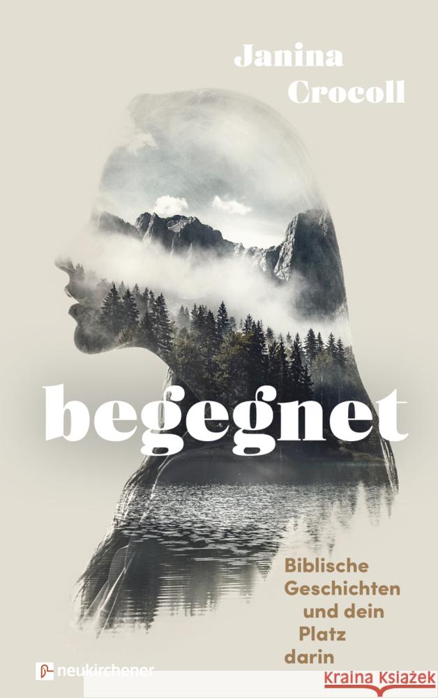 Begegnet - Biblische Geschichten und dein Platz darin Crocoll, Janina 9783761569610 Neukirchener Verlag - książka
