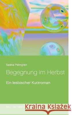 Begegnung im Herbst: Ein lesbischer Kurzroman Saskia Palmgren 9783741222818 Books on Demand - książka