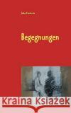 Begegnungen Joke Frerichs 9783833496578 Books on Demand