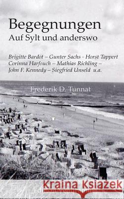 Begegnungen auf Sylt und anderswo: mit Gunter Sachs, Brigitte Bardot, Horst Tappert u.a. Tunnat, Frederik D. 9781502375544 Createspace - książka