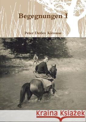 Begegnungen I Peter Detlev Kirmsse 9781291337518 Lulu.com - książka