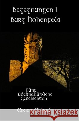 Begegnungen I: Burg Hohenfels: Fünf übernatürliche Geschichten. Ethuil, Eirien 9798632920971 Independently Published - książka