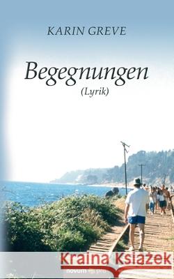 Begegnungen (Lyrik) Karin Greve 9783991072225 Novum Pro - książka
