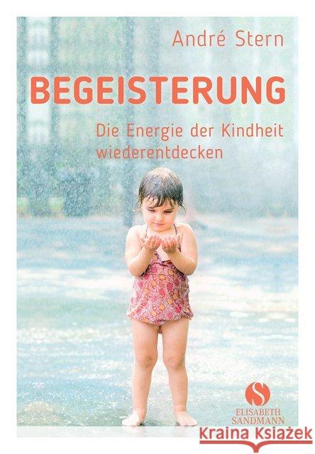 Begeisterung : Die Energie der Kindheit wiederfinden Stern, André 9783945543597 Elisabeth Sandmann Verlag - książka