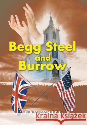 Begg Steel and Burrow Nev White 9781499088342 Xlibris Corporation - książka