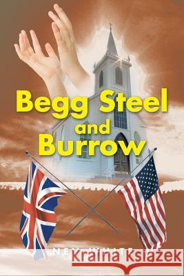 Begg Steel and Burrow Nev White 9781499088359 Xlibris Corporation - książka