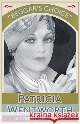 Beggar's Choice Patricia Wentworth 9781911095538 Dean Street Press - książka