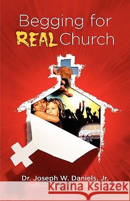 Begging for Real Church Joseph W. Daniel Christine Shinn Latona 9780974675954 Beacon of Light Resources - książka