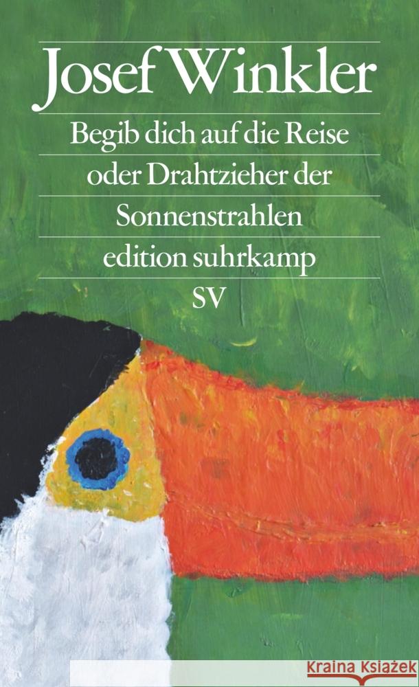 Begib dich auf die Reise oder Drahtzieher der Sonnenstrahlen Winkler, Josef 9783518127575 Suhrkamp - książka