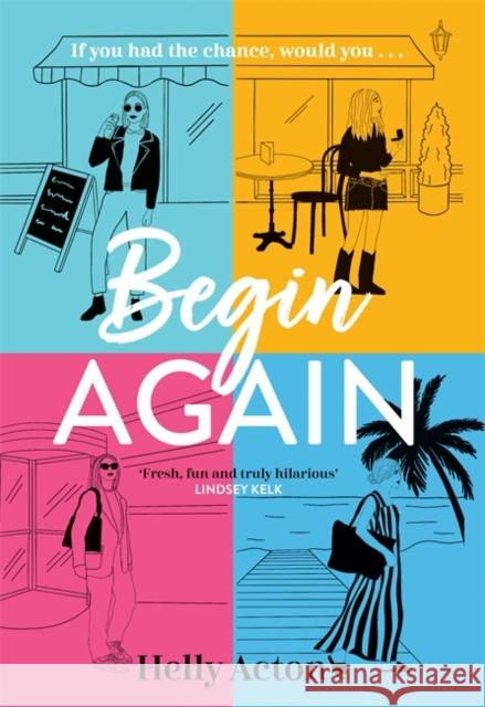 Begin Again: What would you change if you could go back? Helly Acton 9781838778330 Zaffre - książka