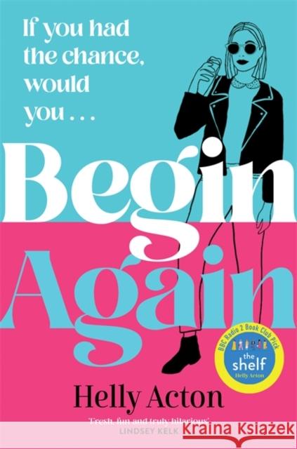 Begin Again: What would you change if you could go back? Helly Acton 9781838778361 Zaffre - książka