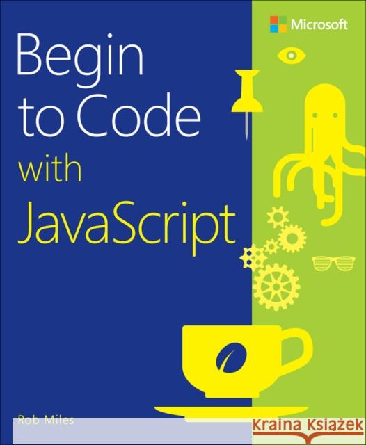 Begin to Code with JavaScript Rob Miles 9780136870722 Pearson Education (US) - książka