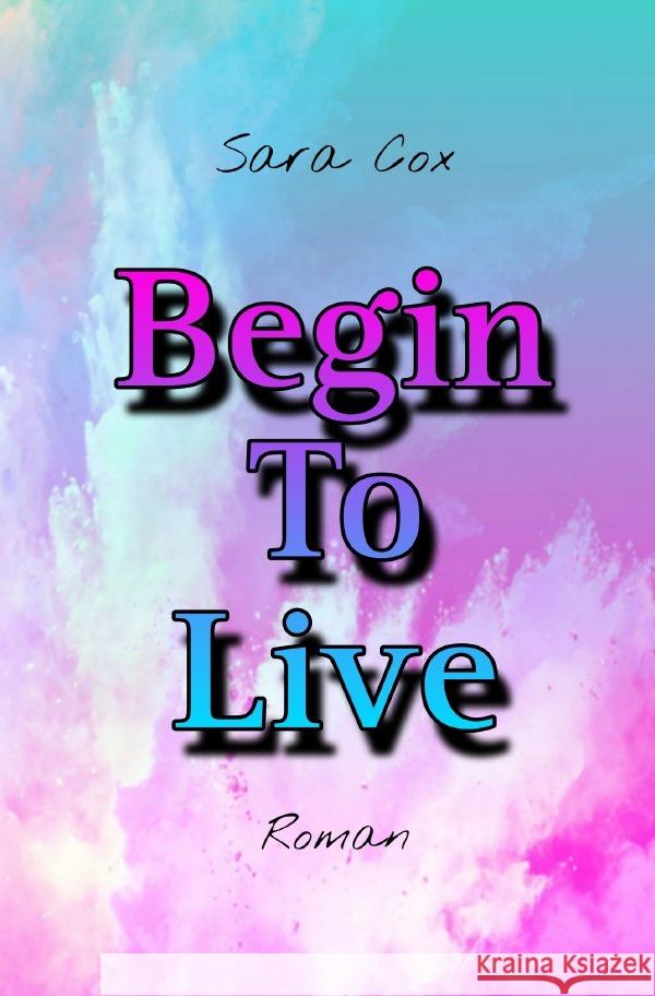 Begin To Live Cox, Sara 9783758435911 epubli - książka