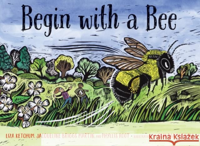 Begin with a Bee Liza Ketchum Jacqueline Briggs Martin Phyllis Root 9781517908041 University of Minnesota Press - książka