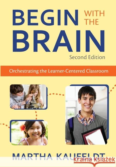 Begin with the Brain: Orchestrating the Learner-Centered Classroom Kaufeldt, Martha M. 9781412971584 Corwin Press - książka