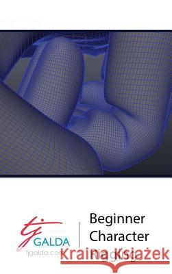 Beginner Character Rigging Tj Galda 9780991855407 Tj Galda - książka