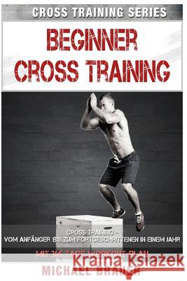 Beginner Cross Training: Cross Training für Anfänger Brauer, Michael 9781519512802 Createspace Independent Publishing Platform - książka