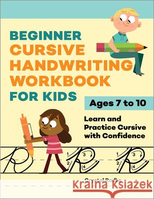 Beginner Cursive Handwriting Workbook for Kids: Learn and Practice Cursive with Confidence Crystal Radke 9781638781486 Rockridge Press - książka