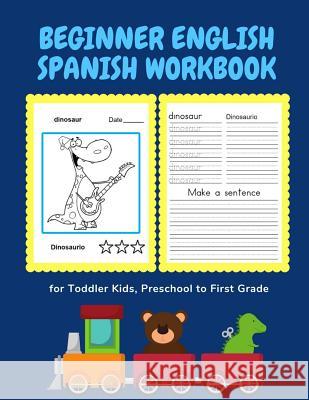 Beginner English Spanish Workbook for Toddler Kids, Preschool to First Grade: Easy bilingual flash cards learning games for children to learn basic an Professional Kinderprep 9781072122548 Independently Published - książka